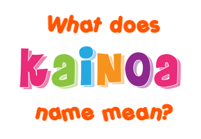Meaning of Kainoa Name