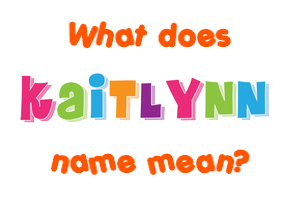 Meaning of Kaitlynn Name