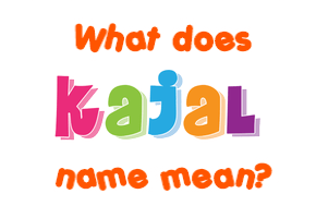 Meaning of Kajal Name