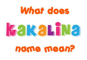 Meaning of Kakalina Name