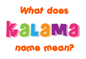 Meaning of Kalama Name