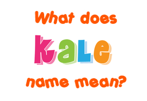 Meaning of Kale Name
