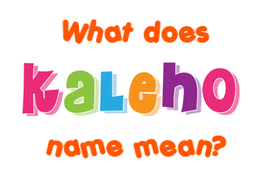 Meaning of Kaleho Name