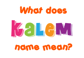 Meaning of Kalem Name