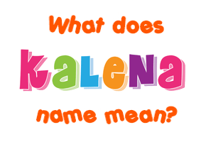 Meaning of Kalena Name