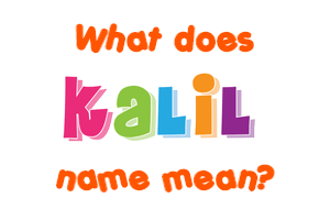 Meaning of Kalil Name