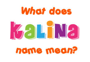 Meaning of Kalina Name