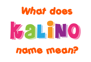 Meaning of Kalino Name