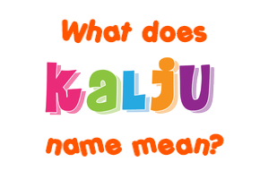Meaning of Kalju Name