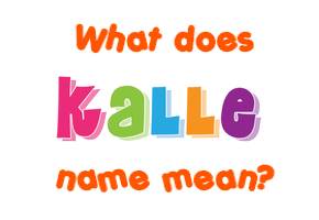 Meaning of Kalle Name