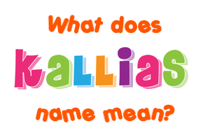 Meaning of Kallias Name
