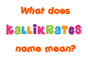 Meaning of Kallikrates Name