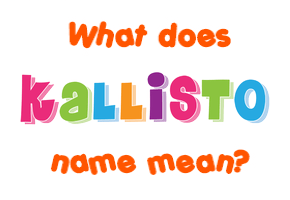 Meaning of Kallisto Name