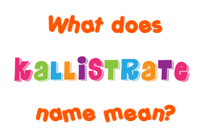 Meaning of Kallistrate Name