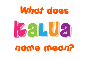 Meaning of Kalua Name