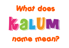 Meaning of Kalum Name