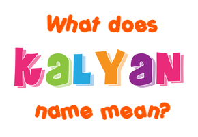 Meaning of Kalyan Name