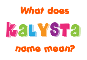 Meaning of Kalysta Name