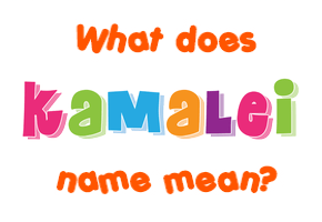 Meaning of Kamalei Name