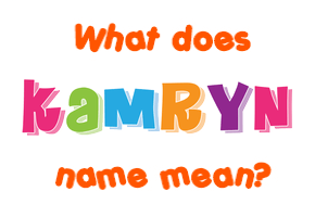Meaning of Kamryn Name