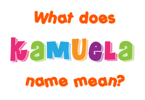 Meaning of Kamuela Name