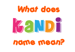 Meaning of Kandi Name