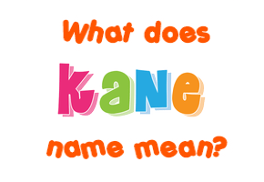 Meaning of Kane Name