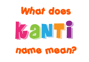 Meaning of Kanti Name