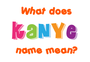 Meaning of Kanye Name