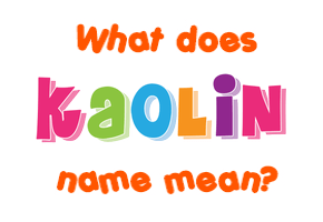 Meaning of Kaolin Name