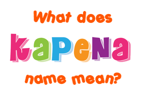 Meaning of Kapena Name