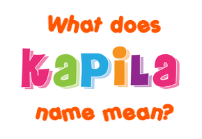 Meaning of Kapila Name
