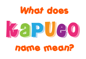 Meaning of Kapueo Name