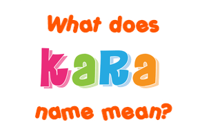 Meaning of Kara Name