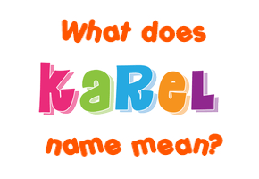 Meaning of Karel Name