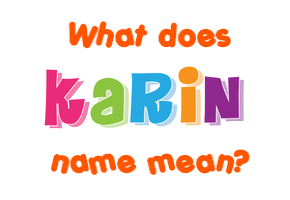 Meaning of Karin Name