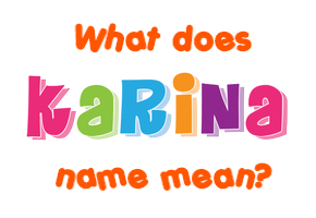 Meaning of Karina Name