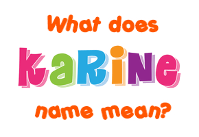 Meaning of Karine Name