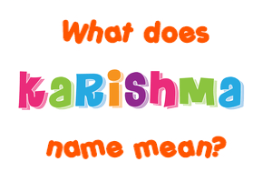 Meaning of Karishma Name