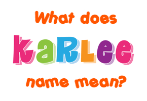 Meaning of Karlee Name