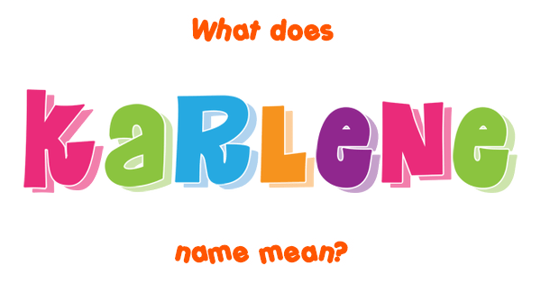 Karlene name - Meaning of Karlene