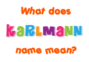 Meaning of Karlmann Name