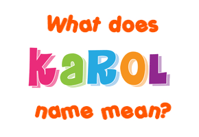 Meaning of Karol Name