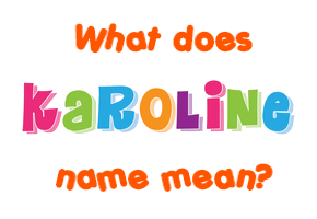 Meaning of Karoline Name