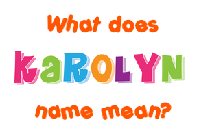 Meaning of Karolyn Name