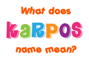 Meaning of Karpos Name