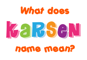 Meaning of Karsen Name