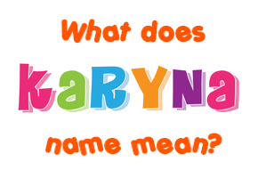 Meaning of Karyna Name