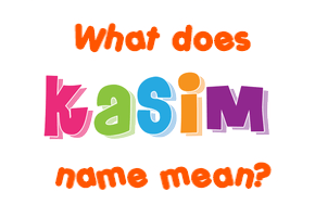 Meaning of Kasim Name