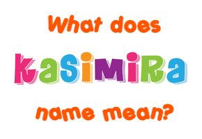 Meaning of Kasimira Name